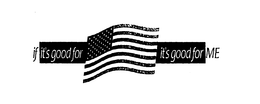 IF IT'S GOOD FOR IT'S GOOD FOR ME logo
