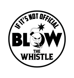 IF IT'S NOT OFFICIAL BLOW THE WHISTLE logo