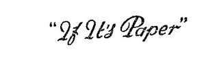 "IF IT'S PAPER"