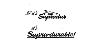 IF IT'S SUPRADUR IT'S SUPRA-DURABLE! logo