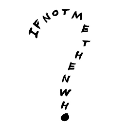 IF NOT ME THEN WHO logo
