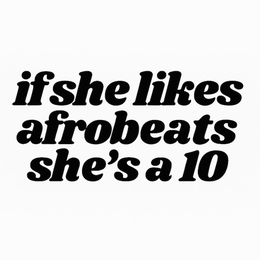 IF SHE LIKES AFROBEATS SHE'S A 10 logo