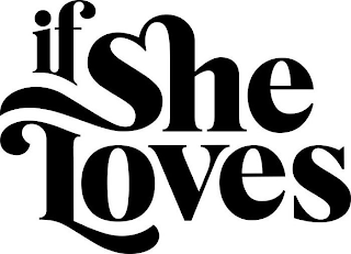 IF SHE LOVES logo