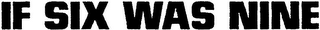 IF SIX WAS NINE logo