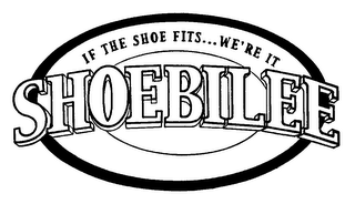 IF THE SHOE FITS...WE'RE IT SHOEBILEE logo