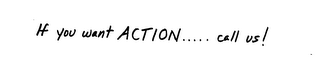 IF YOU WANT ACTION...CALL US! logo