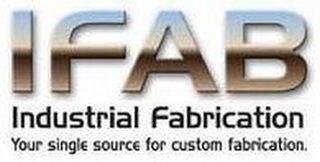 IFAB INDUSTRIAL FABRICATION YOUR SINGLE SOURCE FOR CUSTOM FABRICATION. logo