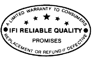 IFI RELIABLE QUALITY PROMISES A LIMITED WARRANTY TO CONSUMERS REPLACEMENT OR REFUND IF DEFECTIVE logo