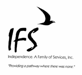 IFS INDEPENDENCE A FAMILY OF SERVICES, INC. "PROVIDING A PATHWAY WHERE THERE WAS NONE." logo