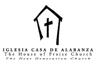 IGLESIA CASA DE ALABANZA THE CHURCH HOUSE OF PRAISE THE NEXT GENERATION CHURCH logo