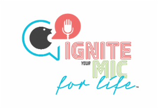 IGNITE YOUR MIC FOR LIFE logo