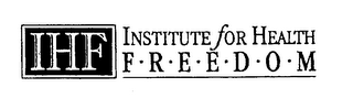 IHF INSTITUTE FOR HEALTH F-R-E-E-D-O-M logo