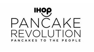 IHOP PANCAKE REVOLUTION PANCAKES TO THE PEOPLE logo