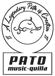 II LEGENDARY PATH OF CREATION II PATO MUSIC-QUILLA logo