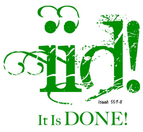 IID! IT IS DONE! ISAIAH 55:9-11 logo