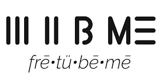 III II B ME FRE·TÜ·BE· ME logo