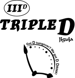IIID TRIPLE D JIGUJA GOT D HANGOVER? WE GOT D DRINK! logo