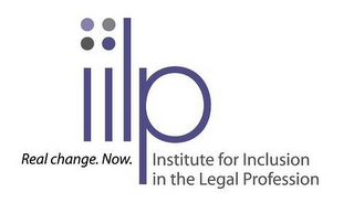 IILP INSTITUTE FOR INCLUSION IN THE LEGAL PROFESSION REAL CHANGE. NOW. logo
