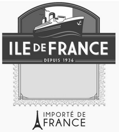 ILE DE FRANCE DEPUIS 1936 IMPORTÉ DE FRANCE logo