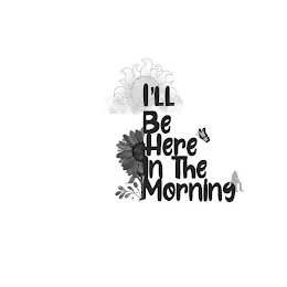 I'LL BE HERE IN THE MORNING logo
