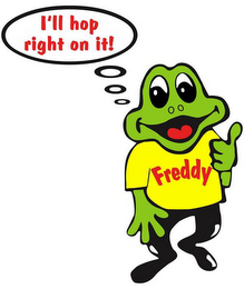 I'LL HOP RIGHT ON IT! FREDDY logo