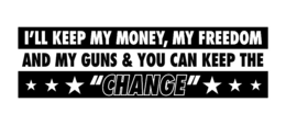 I'LL KEEP MY MONEY, MY FREEDOM AND MY GUNS & YOU CAN KEEP THE "CHANGE" logo