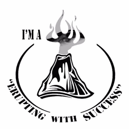 I'M A "ERUPTING WITH SUCCESS" logo