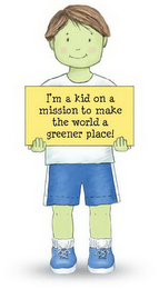 "I'M A KID ON A MISSION TO MAKE THE WORLD A GREENER PLACE" logo