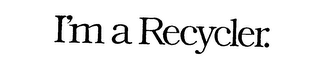 I'M A RECYCLER. logo