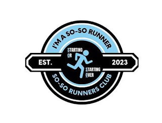 I'M A SO-SO RUNNER EST. 2023 STARTING OR STARTING OVER SO-SO RUNNER CLUB logo