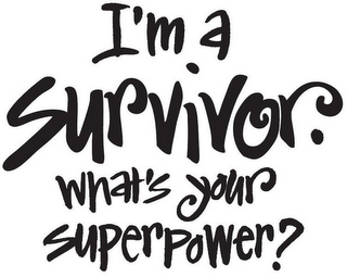 I'M A SURVIVOR. WHAT'S YOUR SUPERPOWER? logo