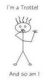 I'M A TROTTEL AND SO AM I logo