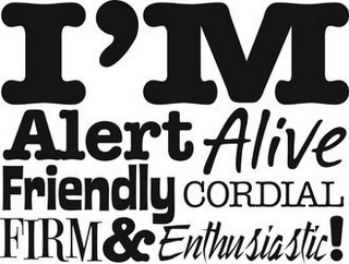I'M ALERT ALIVE FRIENDLY CORDIAL FIRM & ENTHUSIASTIC! logo