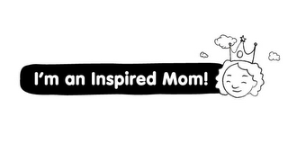 I'M AN INSPIRED MOM!