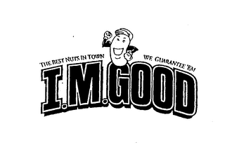 I.M. GOOD THE BEST NUTS INTOWN WE GUARANTEE 'EM logo