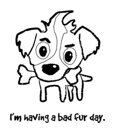 I'M HAVING A BAD FUR DAY logo