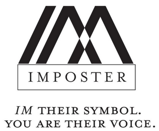 IM IMPOSTER IM THEIR SYMBOL. YOU ARE THEIR VOICE. logo