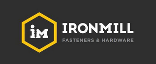 IM IRONMILL FASTENERS & HARDWARE