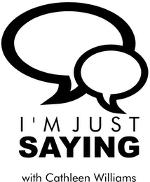 I'M JUST SAYING WITH CATHLEEN WILLIAMS logo