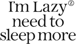 I'M LAZYZ NEED TO SLEEP MORE logo
