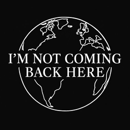 I'M NOT COMING BACK HERE logo