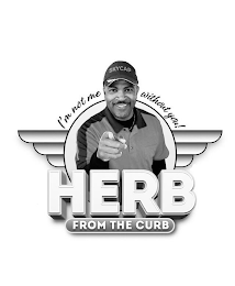 I'M NOT ME WITHOUT YOU!  SKYCAP HERB FROM THE CURB logo