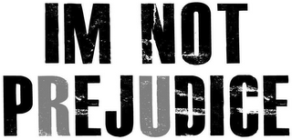 IM NOT PREJUDICE logo
