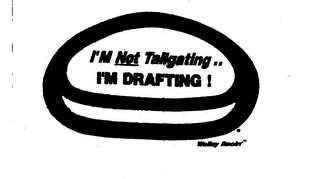 I'M NOT TAILGATING--I'M DRAFTING! logo