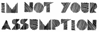 IM NOT YOUR ASSUMPTION logo
