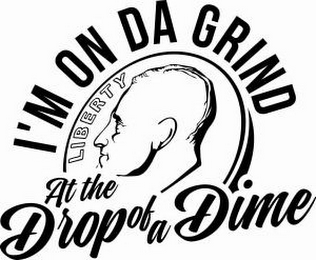I'M ON DA GRIND AT THE DROP OF A DIME logo