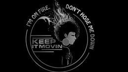 I'M ON FIRE, DON'T HOSE ME DOWN KEEP IT MOVIN logo