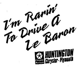 I'M RARIN TO DRIVE A LE BARON HUNTINGTONCHRYSLER PLYMOUTH logo