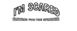 I'M SCARED CLOTHING FOR THE SPINELESS logo