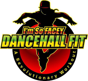 I'M SO FACEY DANCEHALL FIT A REVOLUTIONARY WORKOUT logo